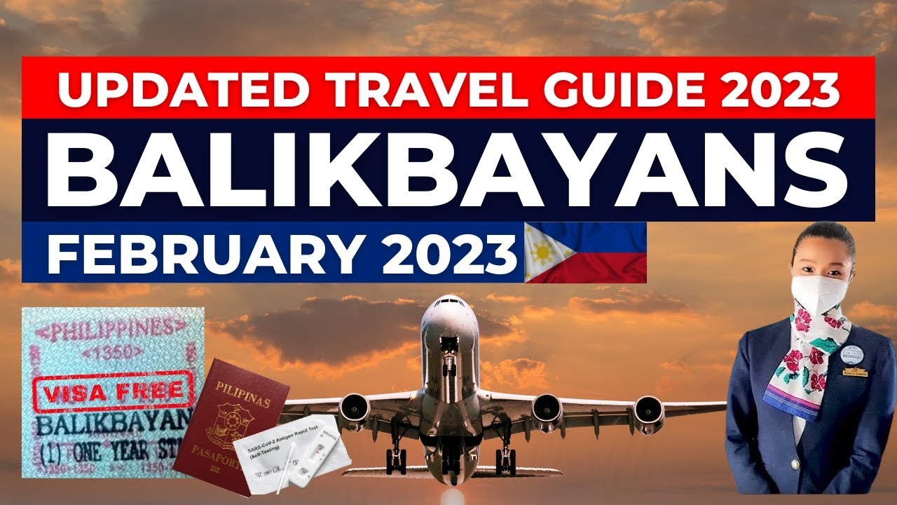 FEBRUARY 2023: UPDATED TRAVEL GUIDE TO THE PHILIPPINES FOR BALIKBAYANS : Immigration, VAX AND TEST