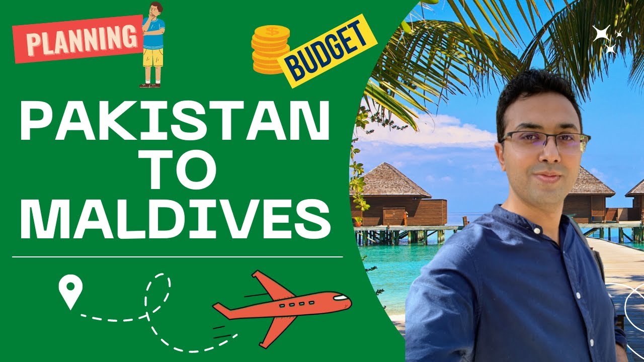 Pakistan To Maldives Cost Of My Trip Plan Low Budget Travel Guide 