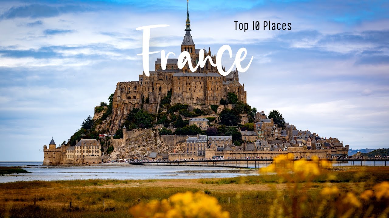 10 Most Beautiful Places to See in France - Travel Guide