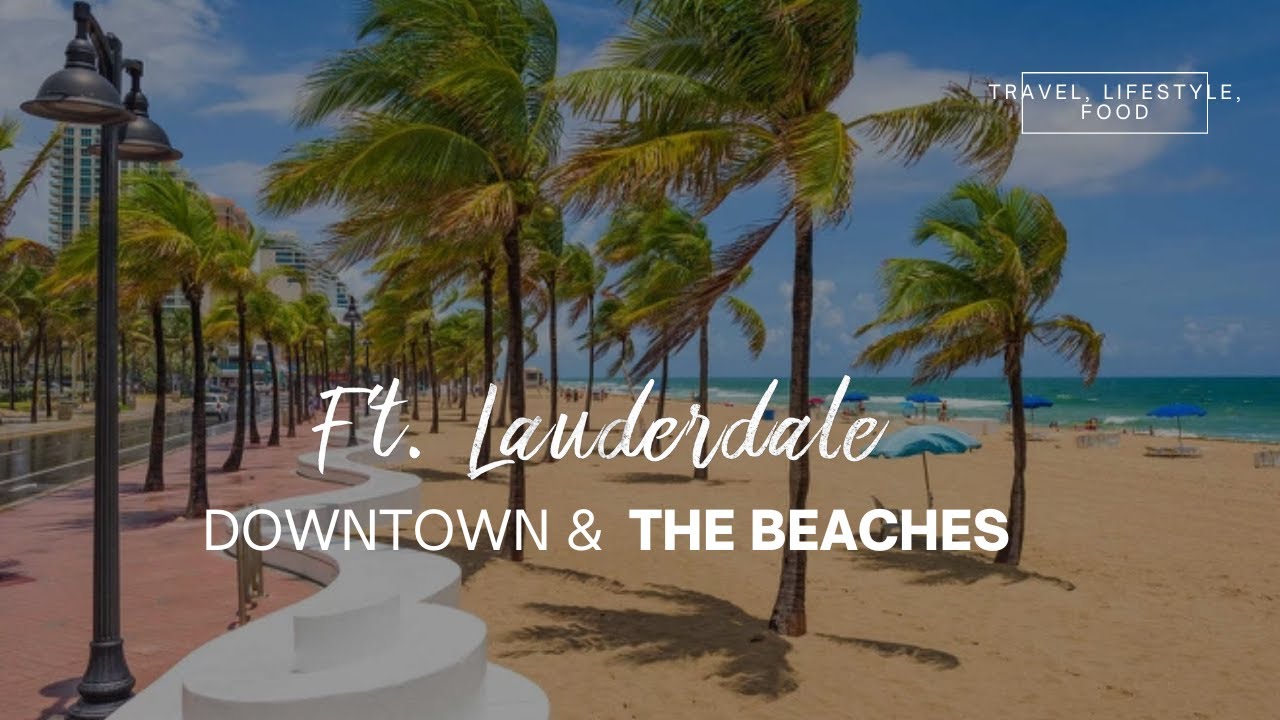 Fort Lauderdale Travel Guide- Downtown & The Beach